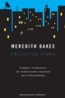 Meredith Oakes: Collected Plays (The Neighbour, the Editing Process, Faith, Her Mother and Bartok, Shadowmouth, Glide, the Mind of the Meeting) - Book