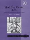 'Shall She Famish Then?' : Female Food Refusal in Early Modern England - Book