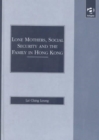 Lone Mothers, Social Security and the Family in Hong Kong - Book