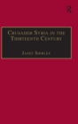 Crusader Syria in the Thirteenth Century : The Rothelin Continuation of the History of William of Tyre with Part of the Eracles or Acre Text - Book