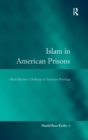 Islam in American Prisons : Black Muslims' Challenge to American Penology - Book
