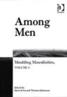 Among Men : Moulding Masculinities, Volume 1 - Book