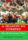 A Season in Stripes : Life with Leicester Tigers - Book