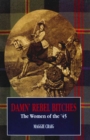 Damn' Rebel Bitches : The Women of the '45 - Book