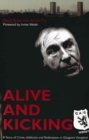 Alive and Kicking : A Story of Crime, Addiction and Redemption in Glasgow's Gangland - Book
