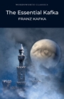 The Essential Kafka : The Castle; The Trial; Metamorphosis and Other Stories - Book