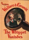 Wallace and Gromit : Whippet Vanishes - Book