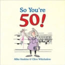 So You're 50! : The Age You Never Thought You'd Reach - Book