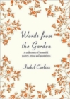 Words from the Garden : A Collection of Beautiful Poetry, Prose and Quotations - Book