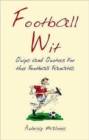 Football Wit : Quips and Quotes for the Football Fanatic - Book