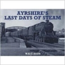 Ayrshire's Last Days of Steam - Book