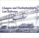 Glasgow and Dunbartonshire's Lost Railways - Book