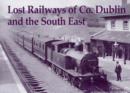 Lost Railways of Co. Dublin and the South East - Book