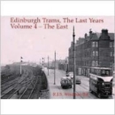 Edinburgh Trams, the Last Years : East v. 4 - Book