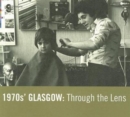 1970s' Glasgow: Through The Lens - Book