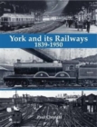 York and its Railways - 1839-1950 - Book