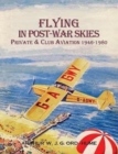 Flying in Post-War Skies : Private & Club Aviation 1946-1980 - Book
