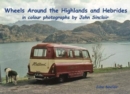 Wheels Around the Highlands and Hebrides : in colour photographs by John Sinclair - Book