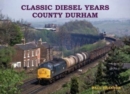 Classic Diesel Years: County Durham - Book