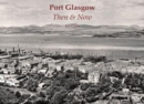 Port Glasgow Then & Now - Book