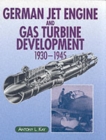 German Jet Engine and Gas Turbine Development 1930-1945 - Book