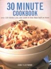 30 Minute Cookbook : Over 220 dishes you can cook in less than half an hour - Book