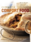 The Complete Comfort Food : More Than 200 Recipes for Home-Cooked Childhood Treats and Family Classics, with 650 Evocative Photographs - Book