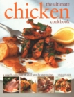 The Ultimate Chicken Cookbook : A superb collection of 200 step-by-step recipes - Book
