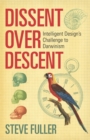 Dissent Over Descent : Intelligent Design's Challenge to Darwinism - Book