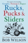 Rucks, Pucks and Sliders : More Origins of Peculiar Sporting Lingo - Book