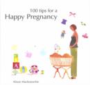 Happy Pregnancy : 100 Tips for a Happy Pregnancy - Book