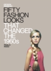 Fifty Fashion Looks that Changed the World (1960s) : Design Museum Fifty - eBook