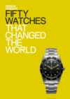 Fifty Watches That Changed the World : Design Museum Fifty - eBook
