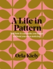 A Life in Pattern : And how it can make you happy without you even noticing - eBook