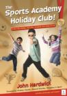 The Sports Academy Holiday Club! : A five-day holiday club plan, complete and ready-to-run - Book