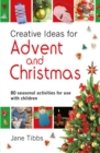Creative Ideas for Advent & Christmas : 80 seasonal activities for use with children - Book