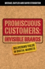 Promiscuous Customers:Invisible Brands : Delivering Value in Digital Markets - Book