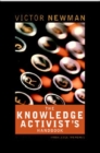 The Knowledge Activist's Handbook : Adventures from the Knowledge Trenches - Book