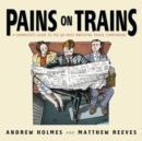 Pains on Trains : A Commuter's Guide to the 50 Most Irritating Travel Companions - Book