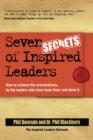 Seven Secrets of Inspired Leaders : How to achieve the extraordinary...by the leaders who have been there and done it - Book