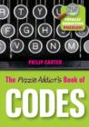 The Puzzle Addict's Book of Codes : 250 Totally Addictive Cryptograms for You to Crack - Book