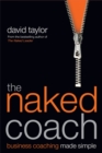 The Naked Coach : Business Coaching Made Simple - eBook