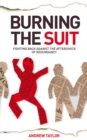 Burning the Suit : Fighting Back Against the Aftershock of Redundancy - Book