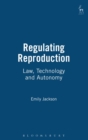 Regulating Reproduction : Law, Technology and Autonomy - Book