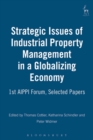 Strategic Issues of Industrial Property Management in a Globalizing Economy : 1st AIPPI Forum, Selected Papers - Book