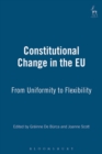 Constitutional Change in the EU : From Uniformity to Flexibility - Book
