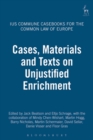 Cases, Materials and Texts on Unjustified Enrichment : Ius Commune Casebooks for the Common Law of Europe - Book