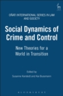 Social Dynamics of Crime and Control : New Theories for a World in Transition - Book