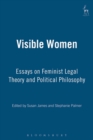 Visible Women : Essays on Feminist Legal Theory and Political Philosophy - Book