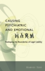 Causing Psychiatric and Emotional Harm : Reshaping the Boundaries of Legal Liability - Book